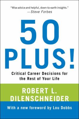 50 Plus! : Critical Career Decisions for the Rest of Your Life
