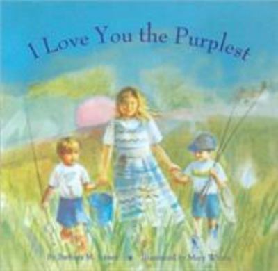 I Love You the Purplest : (I Love Baby Books, Mother's Love Book, Baby Books about Loving Life)