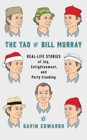 The Tao of Bill Murray : Real-Life Stories of Joy, Enlightenment, and Party Crashing