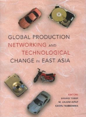 Global Production Networking and Technological Change in East Asia
