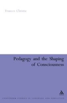 Pedagogy and the Shaping of Consciousness : Linguistic and Social Processes