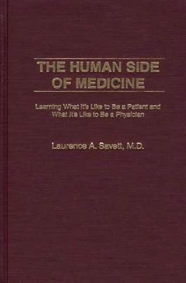 The Human Side of Medicine : Learning What It's Like to Be a Patient and What It's Like to Be a Physician