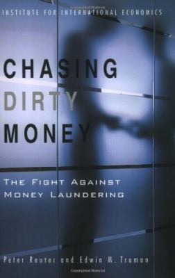 Chasing Dirty Money : The Fight Against Money Laundering