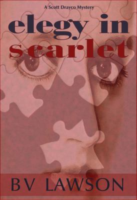 Elegy in Scarlet : A Scott Drayco Mystery