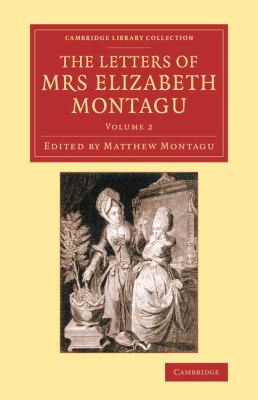 The Letters of Mrs Elizabeth Montagu : With Some of the Letters of Her Correspondents