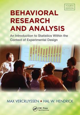 Behavioral Research and Analysis : An Introduction to Statistics Within the Context of Experimental Design, Fourth Edition
