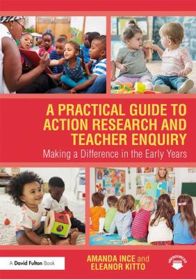 A Practical Guide to Action Research and Teacher Inquiry