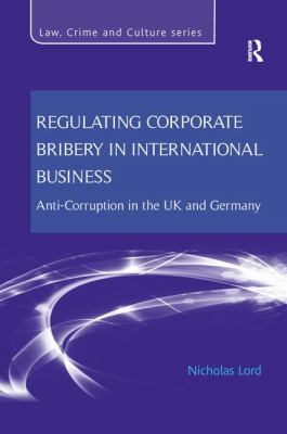 Regulating Corporate Bribery in International Business : Anti-Corruption in the UK and Germany