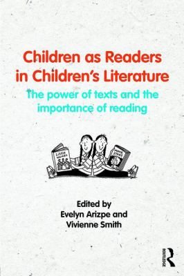 Children As Readers in Children's Literature : The Power of Texts and the Importance of Reading