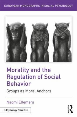 Morality and the Regulation of Social Behavior : Groups As Moral Anchors