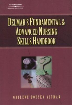 Delmar's Fundamental and Advanced Nursing Skills Handbook
