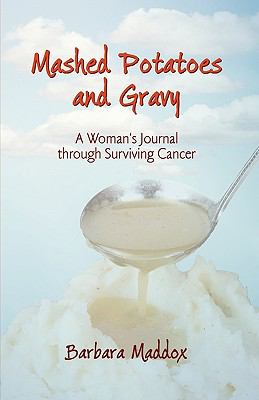 Mashed Potatoes and Gravy : A Woman's Journal through Surviving Cancer