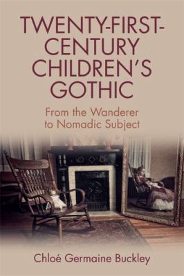 Twenty-First-Century Children's Gothic : From the Wanderer to Nomadic Subject