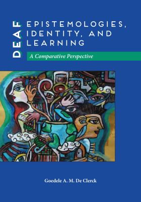 Deaf Epistemologies, Identity, and Learning : A Comparative Perspective