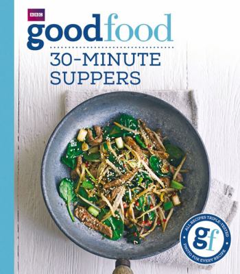 Good Food: 30 Minute Suppers