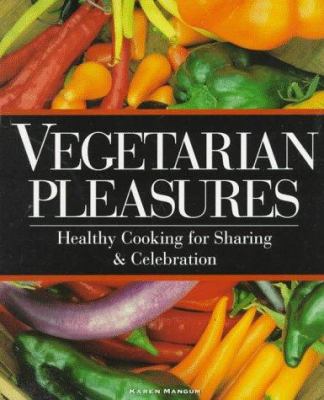 Vegetarian Pleasures : Healthy Cooking for Sharing and Celebration
