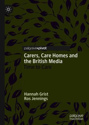 Carers, Care Homes and the British Media : Time to Care