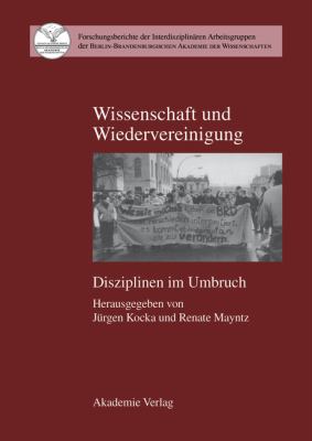 Wissenschaft und Wiedervereinigung : Disziplinen Im Umbruch
