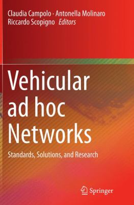 Vehicular Ad Hoc Networks : Standards, Solutions, and Research