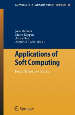 Applications of Soft Computing : From Theory to Praxis