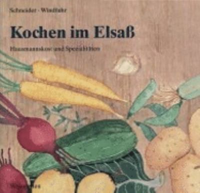 Kochen Im Elsass : Hausmannskost und Spezialitaten
