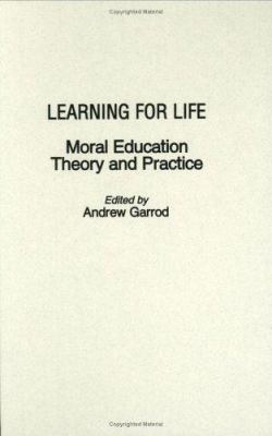 Learning for Life : Moral Education Theory and Practice