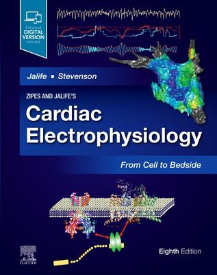 Zipes and Jalife's Cardiac Electrophysiology: from Cell to Bedside