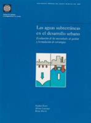 Groundwater in Urban Development : Accessing Management Needs and Formulating Policy Strategies