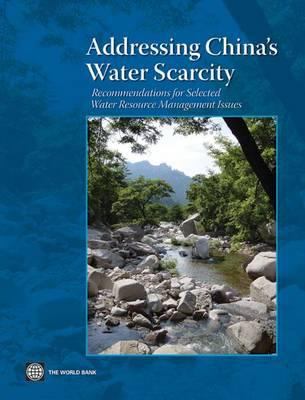 Addressing China's Water Scarcity : Recommendations for Selected Water Resource Management Issues