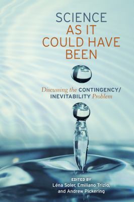 Science As It Could Have Been : Discussing the Contingency/Inevitability Problem