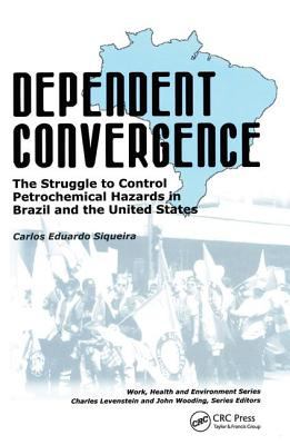 Dependent Convergence : The Struggle to Control Petrochemical Hazards in Brazil and the United States
