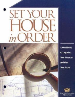 Set Your House in Order : A Workbook to Organize Your Finances and Plan Your Estate