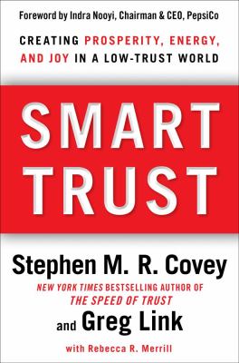 Smart Trust : Creating Prosperity, Energy, and Joy in a Low-Trust World