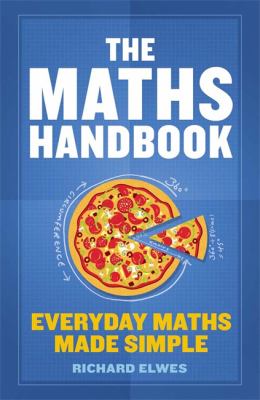 The Maths Handbook : Everyday Maths Made Simple