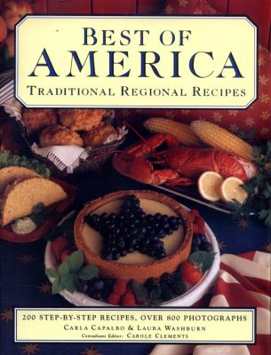 Best of America : 200 Step-By-Step Recipes, over 800 Photographs: Traditional Regional Recipes