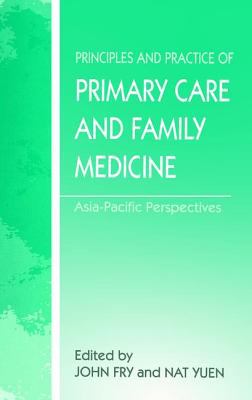 The Principles and Practice of Primary Care and Family Medicine : Asia-Pacific Perspectives