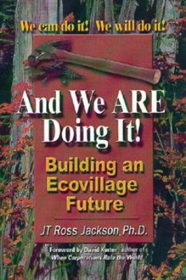 And We Are Doing It! : Building an Ecovillage Future