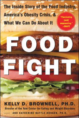 Food Fight : The Inside Story of the Food Industry, America's Obesity Crisis, and What We Can Do about It