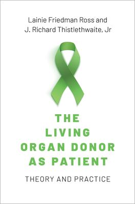 The Living Organ Donor As Patient : Theory and Practice