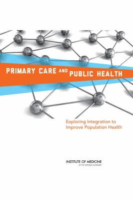 Primary Care and Public Health : Exploring Integration to Improve Population Health