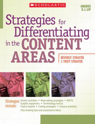 Strategies for Differentiating in the Content Areas : Easy-to-Use Strategies, Scoring Rubrics, Student Samples, and Leveling Tips to Reach and Teach Every Middle-School Student