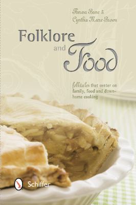 Folklore and Food : Folktales That Center on Family, Food, and down-Home Cooking