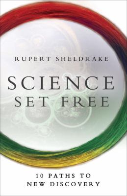 Science Set Free : 10 Paths to New Discovery