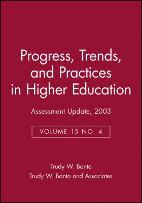 Progress, Trends, and Practices in Higher Education Vol. 15, No. 4 : Assessment Update