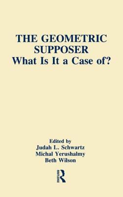 The Geometric Supposer : What Is It a Case Of?