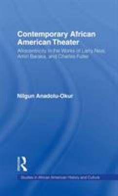 Contemporary African American Theater : Afrocentricity in the Works of Larry Neal, Amiri Baraka, and Charles Fuller