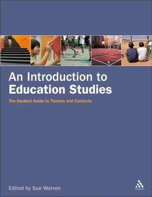 An Introduction to Education Studies : The Student Guide to Themes and Contexts