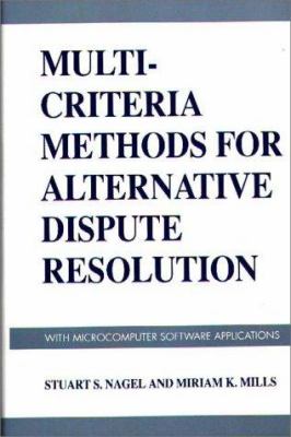 Multi-Criteria Methods for Alternative Dispute Resolution : With Microcomputer Software Applications