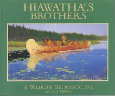 Hiawatha's Brothers : A Wildlife Retrospective