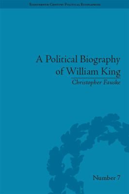 A Political Biography of William King